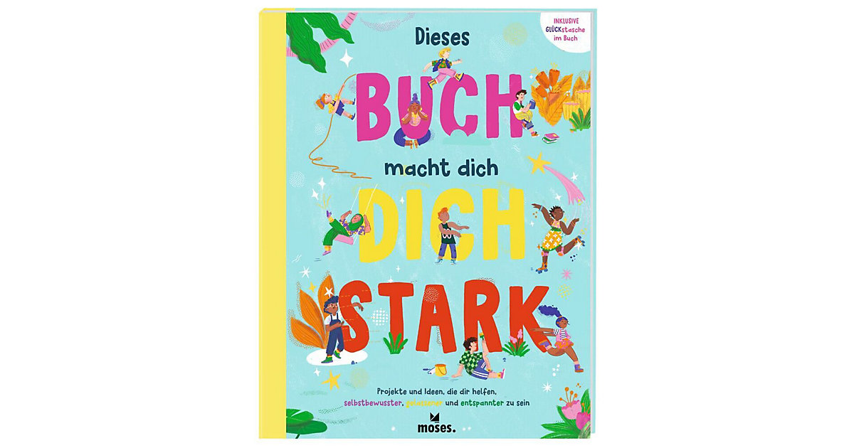 Dieses Buch macht dich stark Dieses Buch macht dich stark von moses. Verlag