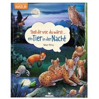 MOSES. VERLAG 100811 Stell dir vor, du wärst... Ein Tier in der Nacht von moses