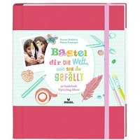 MOSES. VERLAG 100828 Bastel dir die Welt, wie sie dir gefällt! von moses