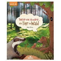 MOSES. VERLAG 104605 Stell dir vor, du wärst... Ein Tier im Wald von moses