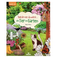 MOSES. VERLAG 104612 Stell dir vor, du wärst ... Ein Tier im Garten von moses