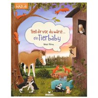MOSES. VERLAG 51474 Stell dir vor, du wärst... Ein Tierbaby MOSES. VERLAG 51474 Stell dir vor, du wärst... Ein Tierbaby von moses