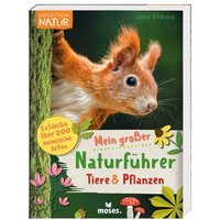 MOSES. VERLAG 51931 Expedition Natur: Mein großer Naturführer Tiere & Pflanzen von moses