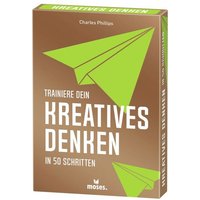 MOSES. VERLAG 52204 Trainiere dein KREATIVES DENKEN in 50 Schritten von moses