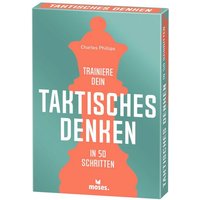 MOSES. VERLAG 52228 Trainiere dein TAKTISCHES DENKEN in 50 Schritten MOSES. VERLAG 52228 Trainiere dein TAKTISCHES DENKEN in 50 Schritten von moses