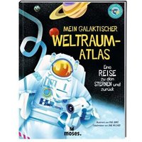 MOSES. VERLAG 53133 Mein galaktischer Weltraum-Atlas - Eine Reise zu den Sternen und zurück von moses