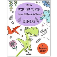 MOSES. VERLAG 53331 Dein Pop-Up Buch zum Selbermachen Dinos von moses