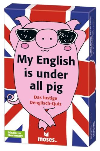 My English is under all pig: Das lustige Denglish-Quiz von moses