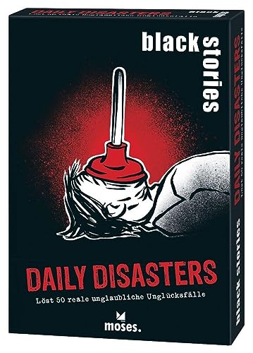 black stories - Daily Disasters Edition: 50 rabenschwarze Rätsel rund um die dümmsten realen Missgeschicke von moses
