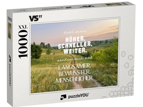 Puzzle 1000 Teile XXL „Nicht Immer höher, schneller, weiter, sondern auch mal langsamer, bewusster, menschlicher.“ Puzzle 1000 Teile XXL „Nicht Immer höher, schneller, weiter, sondern auch mal langsamer, bewusster, menschlicher.“ von puzzleYOU