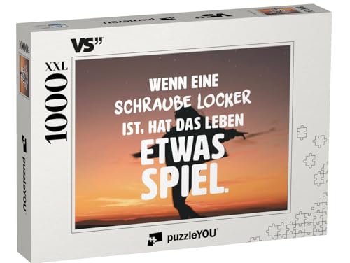 Puzzle 1000 Teile XXL „Wenn eine Schraube locker ist, hat das Leben etwas Spiel.“ Puzzle 1000 Teile XXL „Wenn eine Schraube locker ist, hat das Leben etwas Spiel.“ von puzzleYOU