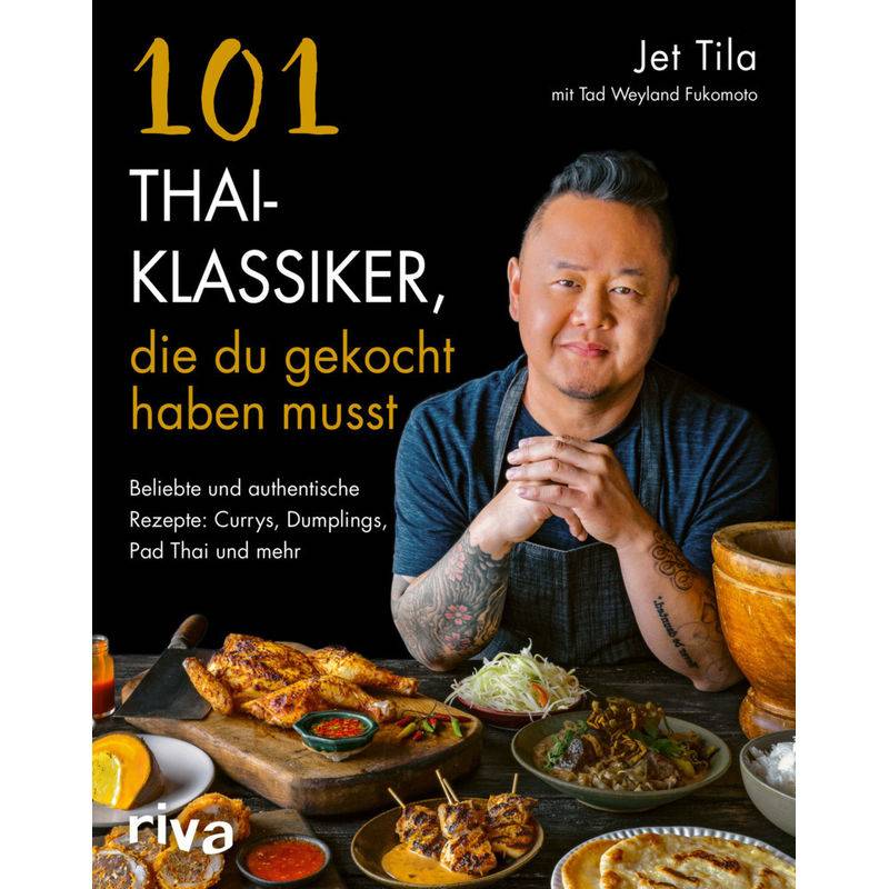101 Thai-Klassiker, die du gekocht haben musst von riva Verlag