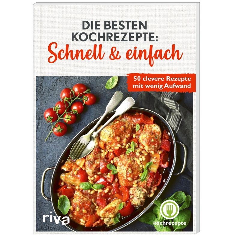 Die besten Kochrezepte: Schnell & einfach von riva Verlag