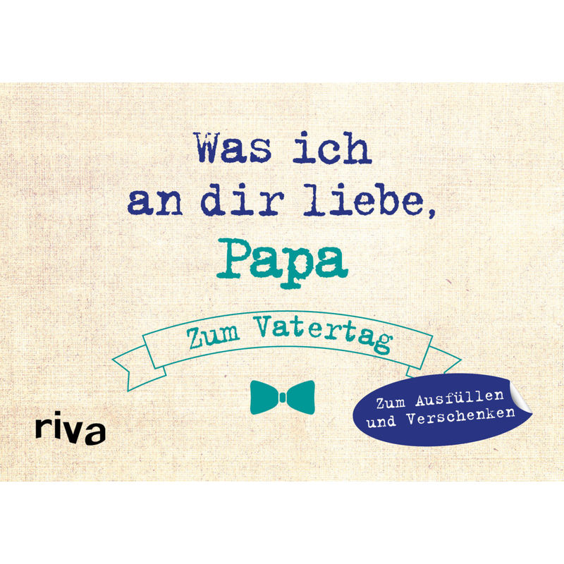 Was ich an dir liebe, Papa - Zum Vatertag von riva Verlag