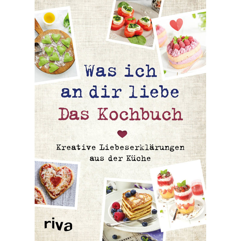 Was ich an dir liebe - Das Kochbuch von riva Verlag