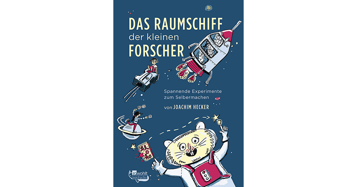 Buch - Das Raumschiff der kleinen Forscher: Spannende Experimente zum Selbermachen Buch - Das Raumschiff der kleinen Forscher: Spannende Experimente zum Selbermachen von rororo Taschenbücher