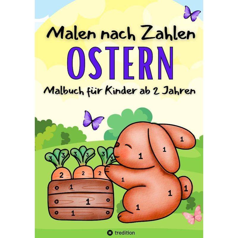 Malbuch Malen nach Zahlen Ostern Malbuch für kleine Mädchen und Jungen Ostergeschenk für Kinder 2-4 Jahren von tredition